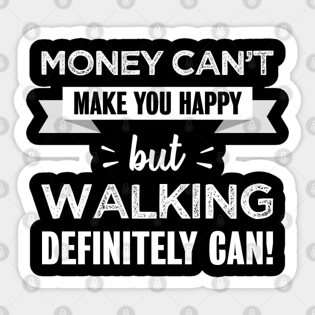 Walking makes you happy | Funny Gift for Walker Sticker by qwertydesigns